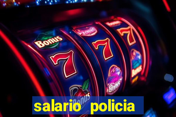 salario policia civil da bahia